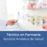 Oposición Técnico en Farmacia SAS Andalucía